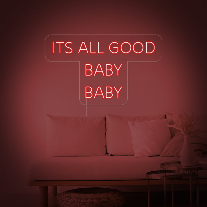 "Its All Good Baby Baby" Neon Verlichting